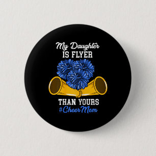 My Daughter Is Flyer Than Yours #cheer Mum Cheerle 6 Cm Round Badge