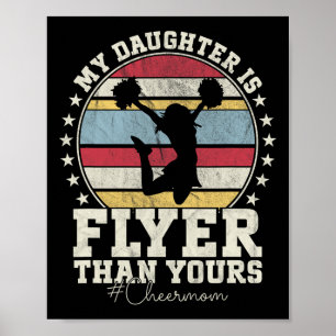 My Daughter Is Flyer Than Yours Cheer Mum Funny Ch Poster