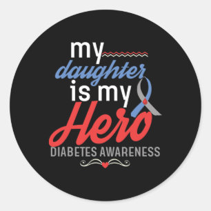 My Daughter Is Hero My Diabetes Awareness Type 1 2 Classic Round Sticker