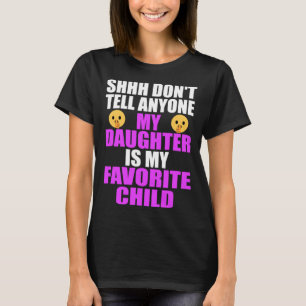 My Daughter Is My Favourite Child Dad Mum Daught T-Shirt