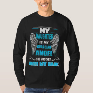 My Daughter Is My Guardian Angel She Watches Over T-Shirt