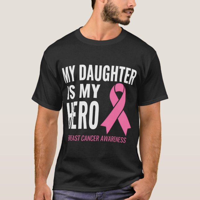 My Daughter Is My Hero Breast Cancer Support T-Shirt (Front)