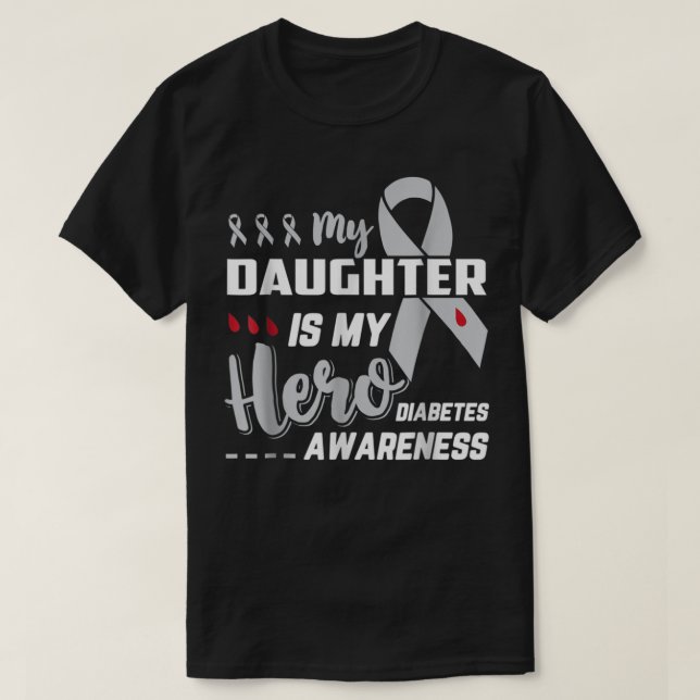 My Daughter Is My Hero Diabetes Awareness T-Shirt (Design Front)