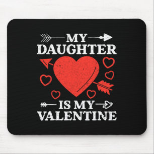 My Daughter Is My Valentine For Men Women  Mouse Pad