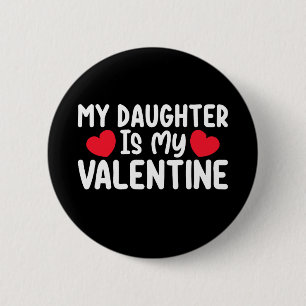 My Daughter Is My Valentine Mum Dad Love Family 6 Cm Round Badge