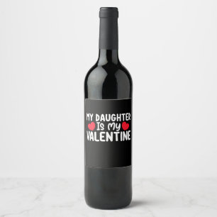 My Daughter Is My Valentine Mum Dad Love Family Wine Label