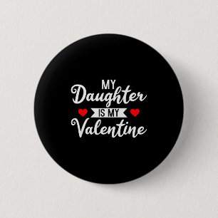 My Daughter Is My Valentine - Valentines Day Heart 6 Cm Round Badge