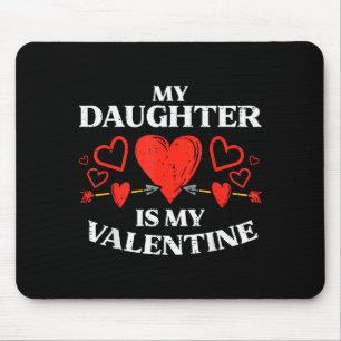 My Daughter Is My Valentines Day Mom Dad Men Women Mouse Pad