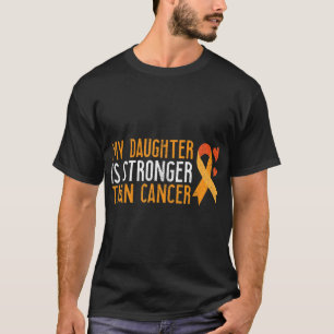 My Daughter Is Stronger Than Cancer Leukemia Aware T-Shirt