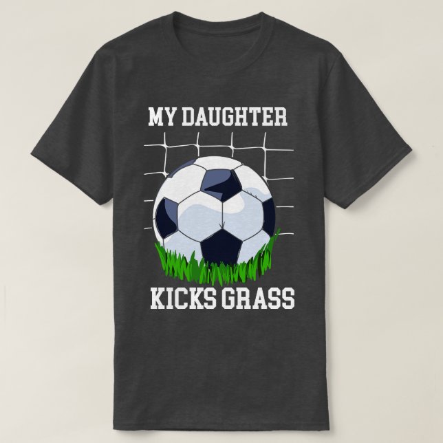 My Daughter Kicks Grass T-Shirt (Design Front)