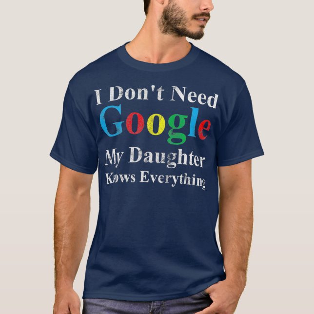 My Daughter Knows Everything  Funny Dad Father T-Shirt (Front)