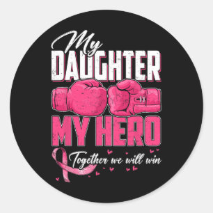My Daughter My Hero Together We Will Win Breast Ca Classic Round Sticker