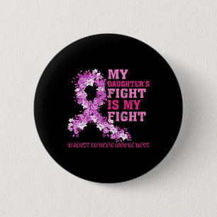 My Daughter’s Fight Is My Fight Breast Cancer Awar 6 Cm Round Badge