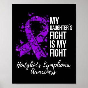 My Daughter’s Fight Is My Fight Hodgkin’s Poster