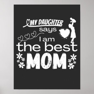My daughter says I am the best mum- for baby girl Poster