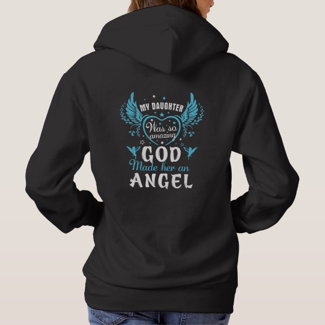 My DAUGHTER was so amazing god made her an angel  Hoodie (Back)