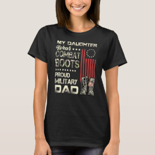 My Daughter Wears Combat Boots Proud Military Dad T-Shirt