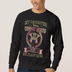 My Daughter Wears Combat Boots Proud Military Mum Sweatshirt