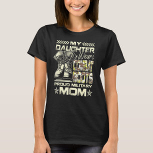 My Daughter Wears Combat Boots Proud Military Mum T-Shirt