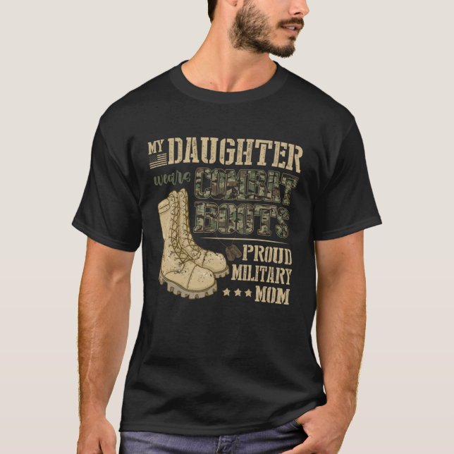 My Daughter Wears Combat Boots  Proud Military Mum T-Shirt (Front)