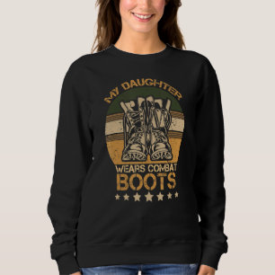 My Daughter Wears Combat Boots Proud Military Retr Sweatshirt