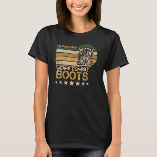 My Daughter Wears Combat Boots Proud Military Retr T-Shirt