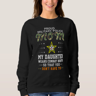 My Daughter Wears Combat Boots Proud Mp Military P Sweatshirt