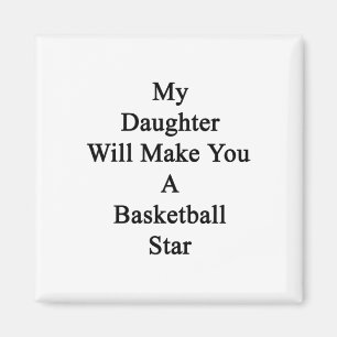 My Daughter Will Make You A Basketball Star Magnet