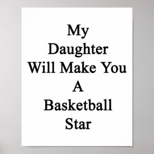 My Daughter Will Make You A Basketball Star Poster