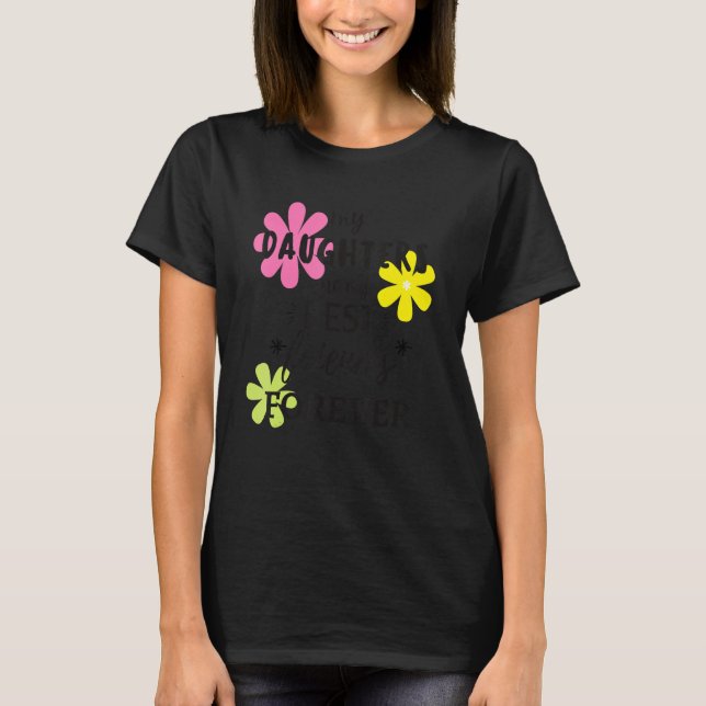 My Daughters Are My Best Friends Forever_2 T-Shirt (Front)