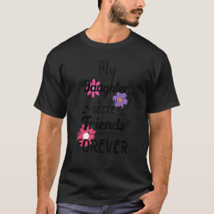 My Daughters Are My Best Friends Forever T-Shirt