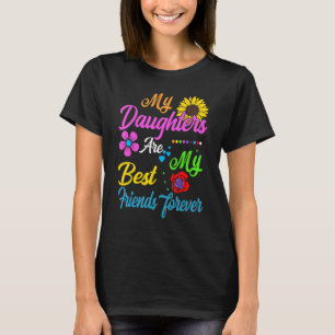 My Daughters Are My Best Friends Forever T-Shirt_2 T-Shirt