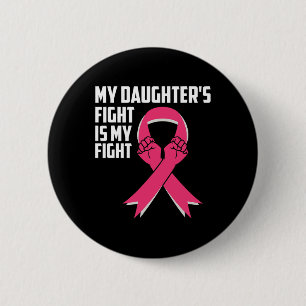 My Daughter's Fight Is My Fight Breast Cancer Awar 6 Cm Round Badge