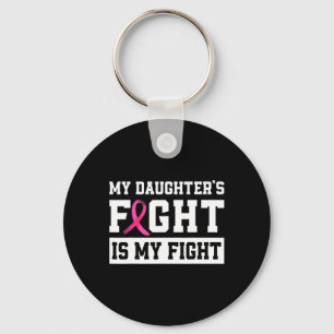 My Daughter's Fight Is My Fight Breast Cancer Awar Key Ring