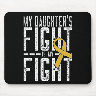 My Daughter's Fight Is My Fight Childhood Cancer A Mouse Pad