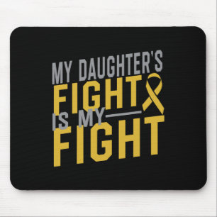 My Daughter's Fight is My Fight Childhood Cancer A Mouse Pad