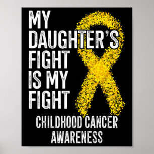 My Daughter's Fight Is My Fight Childhood Cancer A Poster