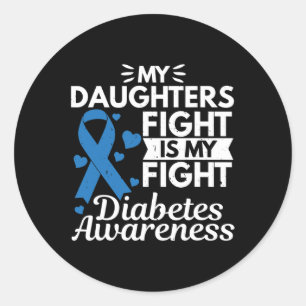 My Daughters Fight Is My Fight Diabetes Type 1 Classic Round Sticker