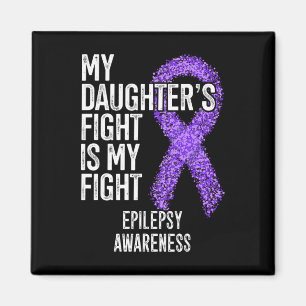 My Daughter's Fight Is My Fight Epilepsy Awareness Magnet