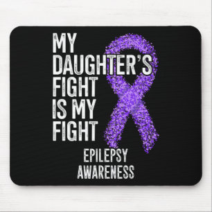 My Daughter's Fight Is My Fight Epilepsy Awareness Mouse Pad