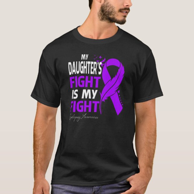 My Daughter's Fight Is My Fight Epilepsy Awareness T-Shirt (Front)
