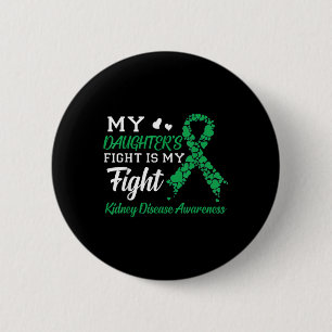 My Daughters Fight Is My Fight Kidney Disease 6 Cm Round Badge