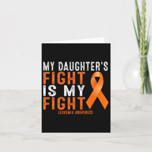 My Daughter's Fight Is My Fight Leukaemia Awarenes Card