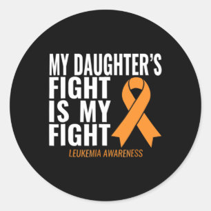 My Daughter's Fight Is My Fight Leukaemia Awarenes Classic Round Sticker