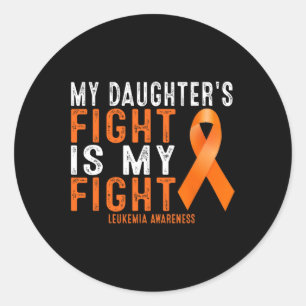 My Daughter's Fight Is My Fight Leukaemia Awarenes Classic Round Sticker