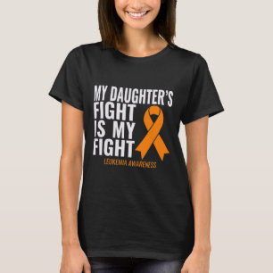 My Daughter's Fight Is My Fight Leukaemia Awarenes T-Shirt