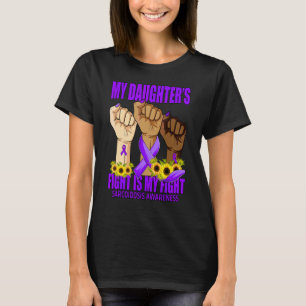 My Daughter's Fight Is My Fight Sarcoidosis Awaren T-Shirt