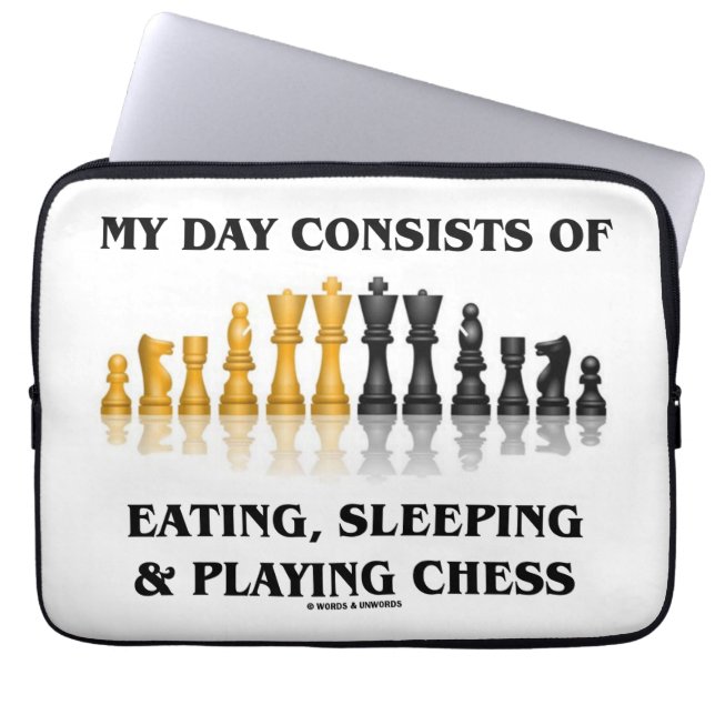My Day Consists Of Eating, Sleeping Playing Chess Laptop Sleeve (Front)