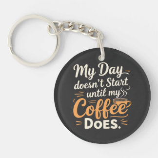  My Day Doesn't Start Until My Coffee Does Key Ring
