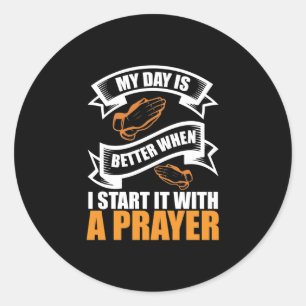 My Day Is Better When I Start It With A Prayer-01 Classic Round Sticker